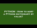 PYTHON : How to sort a Python dictionary by value?