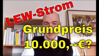 LEW Strom - Lechwerke mit gigantischem Grundpreis - ist das noch seriös?