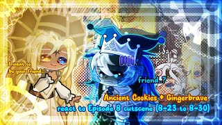 Ancient Cookies + Gingerbrave react to Episode 8 Beast Yeast cutscene (8-23 to 8-30) | CRK x Gacha