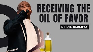 RECEIVING THE OIL OF FAVOR - DR D.K OLUKOYA SERMON