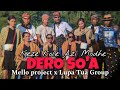 DERO SO'A || KEZE KOLE AZI MODHE || Mello project x Lupa Tua Group