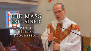 The Mass Explained - Part 3: Entrance Procession