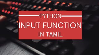Input Function in Python | Python Tutorial in Tamil for Beginners