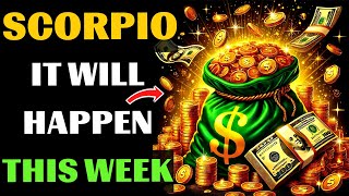 🤑SCORPIO, prepare A BAG for MILLIONS. ♏IT'S HAPPENING NOW THIS WEEK! GREAT wealth!