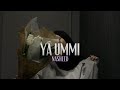 Ya Ummi Nasheed by Ahmed Bukhatir