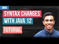A complete guide to Java 12 syntax changes