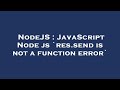 NodeJS : JavaScript Node js `res.send is not a function error`