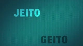 Jeito ou Geito? - Como se escreve?