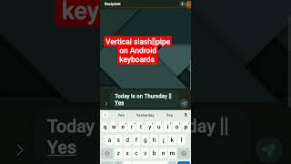 Vertical slash||pipe on Android mobile||vertical bar.