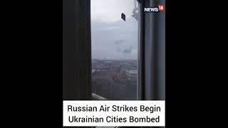Russian Airstrikes Begin | Ukrainian Cities Bombed | #Shorts | CNN News18 | Russia Ukraine War