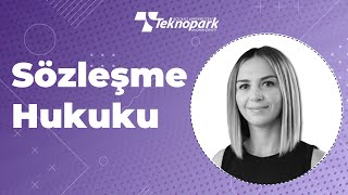 SÖZLEŞME HUKUKU - KOÜ Teknopark Webinar | Av. Dilara Duygu KOŞAY