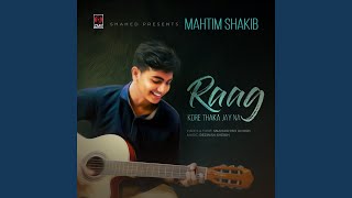 Raag Kore Thaka Jay Na (Male Version)