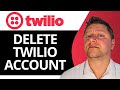 How to Delete Twilio Account | Twilio Tutorial 2026