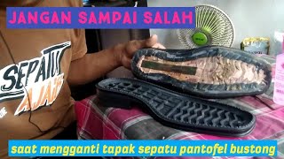 VIDEO CARA MENGGANTI OUTSOLE SEPATU PANTOFEL BUSTONG