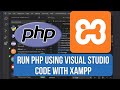How to Run PHP using Visual Studio Code with Xampp - (VS Code PHP Setup)
