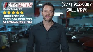 We Buy Classic Cars! AlexManos.com