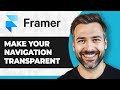 How to Make Your Navigation Transparent in Framer (Step By Step) (2026 Guide)