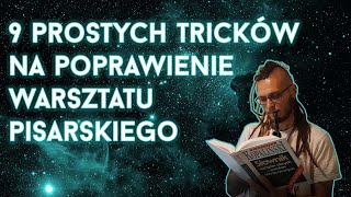 9 PROSTYCH TRICKÓW na poprawienie warsztatu pisarskiego