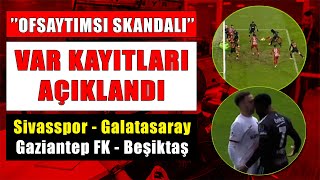 VAR Kayıtları Açıklandı | Sivasspor - Galatasaray & Gaziantep FK - Beşiktaş