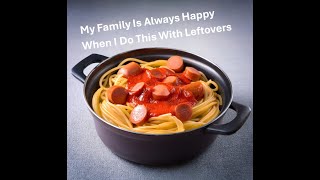 My Family Is Always Happy When I Do This With Leftovers