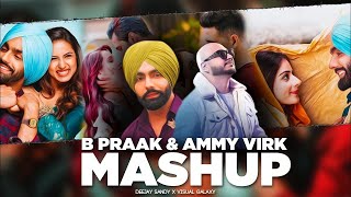 B Praak & Ammy Virk - Punjabi Mashup (2021) By Deejay Sandy & Visual Galaxy | Heartbreak Mashup 2021