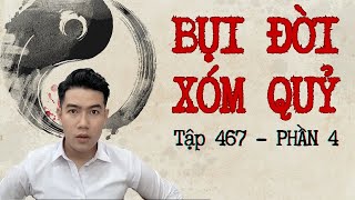 CHUYỆN MA CHÚ 3 DUY | TẬP 467: BỤI ĐỜI XÓM QUỶ | PHẦN 4 : TRUY HỒN TÌM ĐẦU LÂU