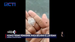 Hujan Es Terjang Permukiman Warga di Makassar, Sulawesi Selatan #SeputariNewsSiang 03/10