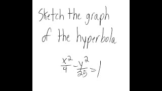 Hyperbolas: Graph the hyperbola x^2/4 - y^2/25 = 1