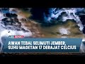 INFO CUACA 15 JULI 2024, Awan Tebal Selimuti Jember dan Trenggalek, Suhu Magetan 14 Derajat Celcius