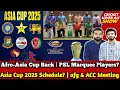 Asia Cup 2025 Schedule? | Afro Asia T20 Cup Back | CT 2025 Big Boost for PCB | PSL Marquee Players?