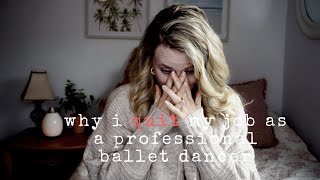 why I quit my job as a professional ballet dancer *EMOTIONAL*