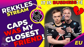 G2 Rekkles About G2 Caps - He WAS My Closest Friend in Fnatic!