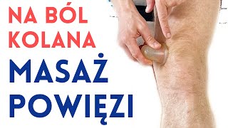 BÓL KOLANA - mobilizacja powięzi - masaż bańką chińską - dr n. med. Marcin Wytrążek