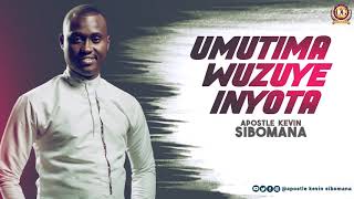 UMUTIMA WUZUYE INYOTA - Apostle Kevin SIBOMANA