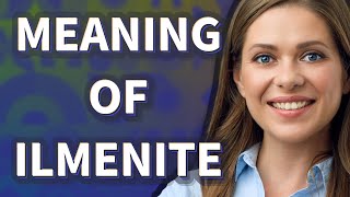 Ilmenite | meaning of Ilmenite