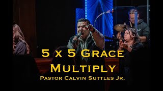 '5 x 5 Grace Multiply' by Pastor Calvin Suttles Jr.