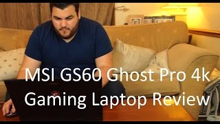 MSI GS60 Ghost Pro 4k Gaming Laptop Review