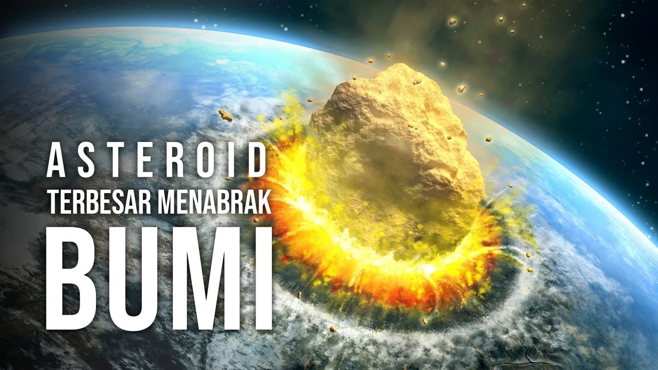 Yang Terjadi Jika Asteroid Terbesar Menghantam Bumi Besok - YouTube