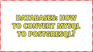 Databases: How to convert mysql to postgresql? (3 Solutions!!)