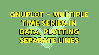 GnuPlot - Multiple time series in data, plotting separate lines