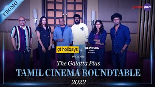 Galatta Plus The Tamil Cinema Roundtable 2022 - Promo | #baradwajrangan #gvm #archanakalpathi