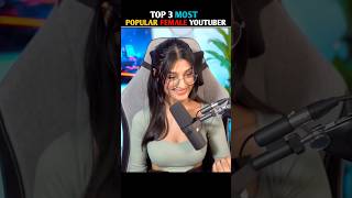 MOST POPULAR FEMALE GAMING YOUTUBERS||TOP 3 GIRL GAMERS||#shorts #viral #trending #youtubeshorts