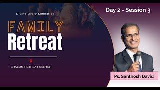 Family Retreat - 2024 | Day 2 Session 3 | Ps. Santhosh David