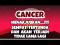 CANCER💥MENAKJUBKAN..SEMPAT TERTUNDA DAN AKAN TERJADI TIDAK LAMA LAGI