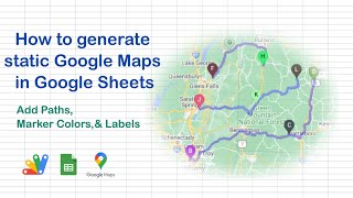 How to generate static Google Maps in Google Sheets - Add paths, colors, and labels
