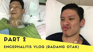 ENCEPHALITIS VLOG PART 2 | RADANG OTAK