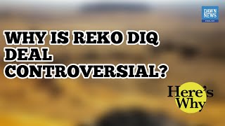 Why Is Reko Diq Deal So Controversial? | Here's Why | Dawn News English