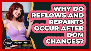Why Do Reflows And Repaints Occur After DOM Changes? - JavaScript Toolkit