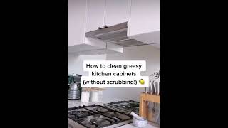 How to clean greasy kitchen cabinets without scrubbing