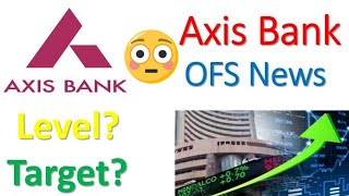 Axis Bank OFS News 😳 | Axis Bank Share News 🤔 | Axis Bank Target Price | Share Market News